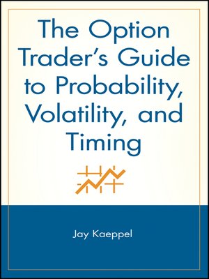 cover image of The Option Trader's Guide to Probability, Volatility, and Timing
